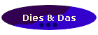 Dies & Das